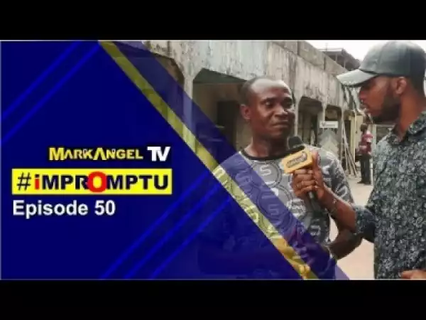 Video: Mark Angel TV Impromptu Episode 50 – Snake Swallowed 36 Million Naira